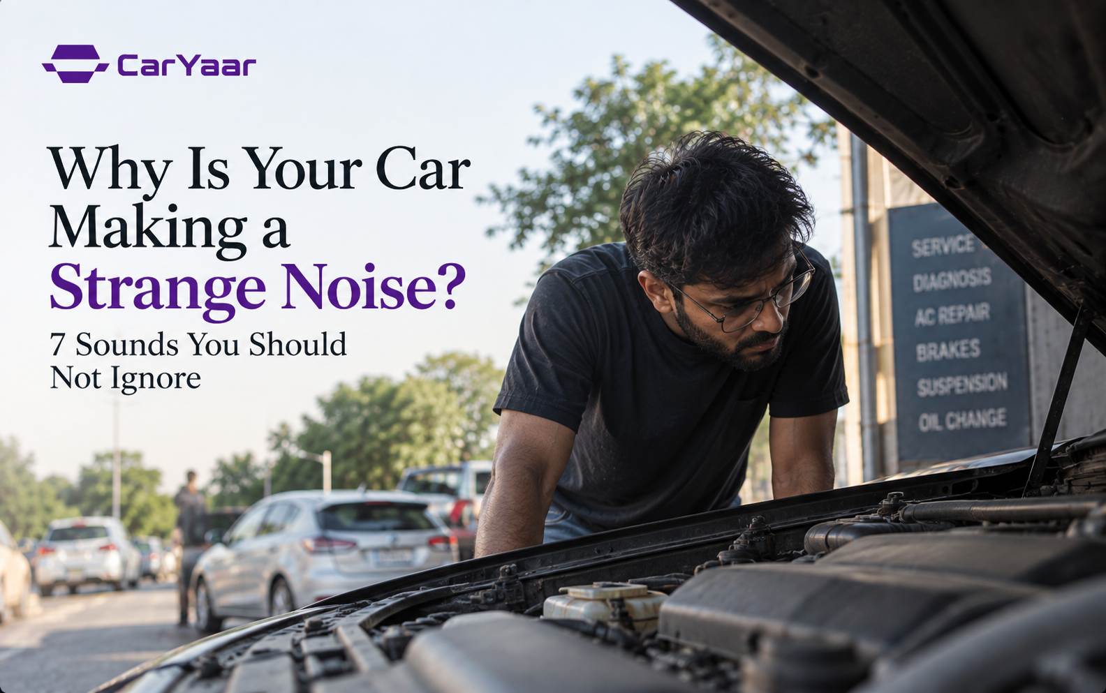 Why Is Your Car Making a Strange Noise? 7 Sounds You Should Not Ignore